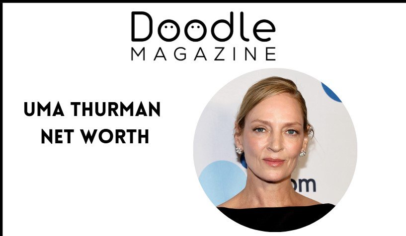Uma Thurman Net Worth 2025: Career Earnings, Assets & Financial Success Explained uma thurman net worth